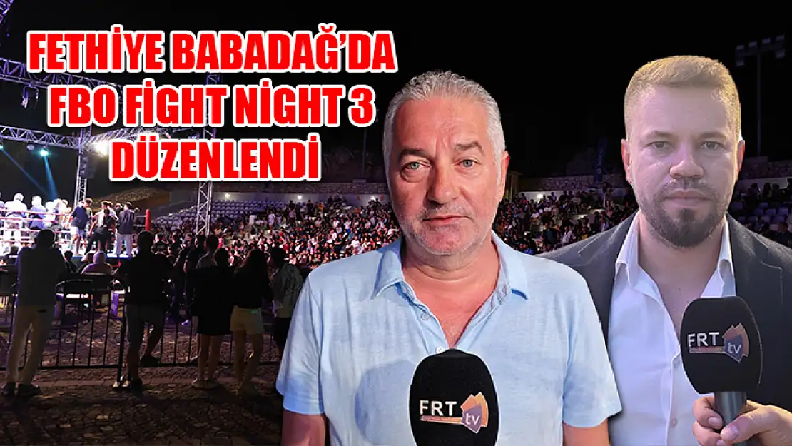 Fethiye Babadağ'da FBO Fight Night 3 Düzenlendi