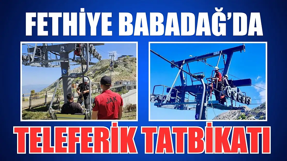 Fethiye Babadağ'da teleferik tatbikatı