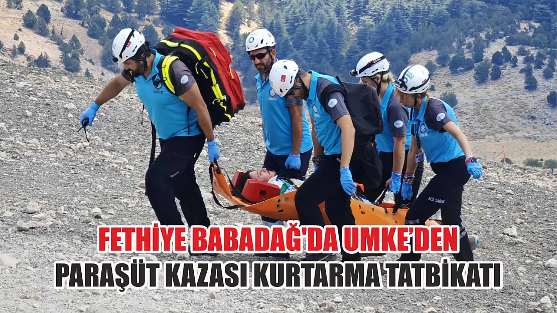 Fethiye Babadağ'da UMKE'den Paraşüt Kazası Kurtarma Tatbikatı