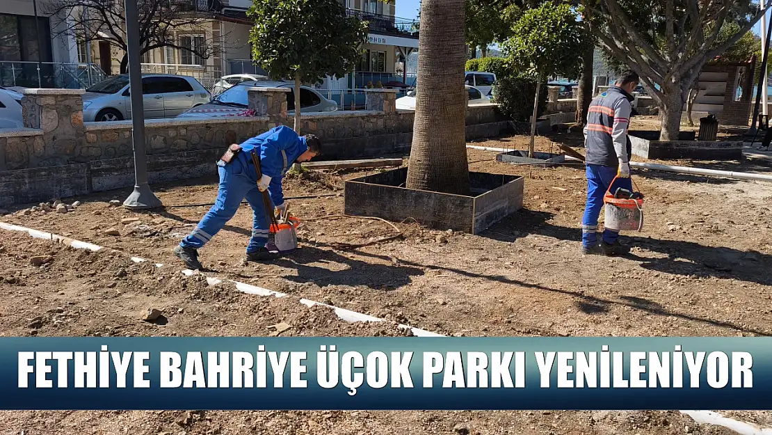 Fethiye Bahriye Üçok Parkı yenileniyor