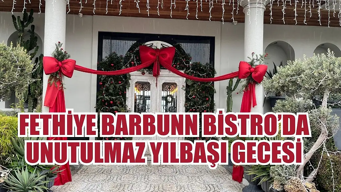 Fethiye Barbunn Bistro'da Unutulmaz Yılbaşı Gecesi