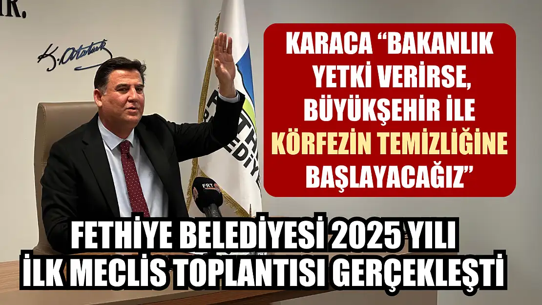 Fethiye Belediyesi 2025 Yılı İlk Meclis Toplantısı Gerçekleşti