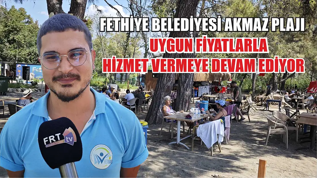 Fethiye Belediyesi Akmaz Plajı Uygun Fiyatlarla Hizmet Vermeye Devam Ediyor