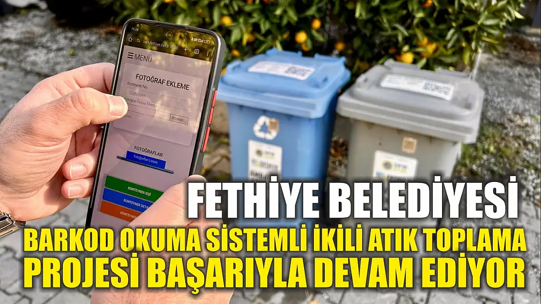 Fethiye Belediyesi Barkod Okuma Sistemli İkili Atık Toplama Projesi Başarıyla Devam Ediyor