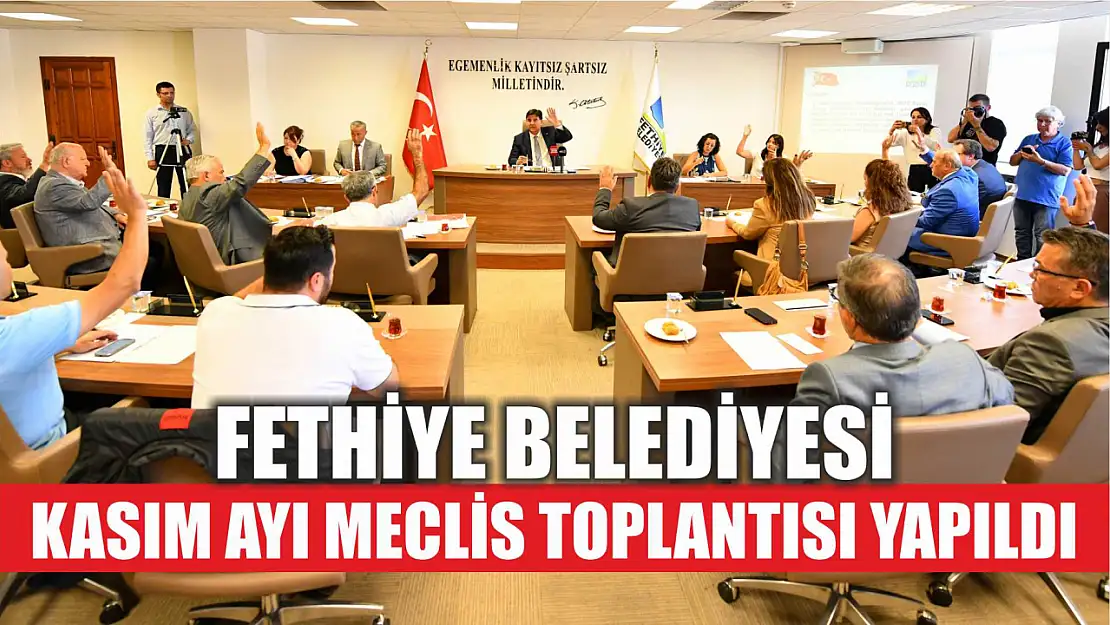 Fethiye Belediyesi Kasım Ayı Meclis Toplantısı Yapıldı