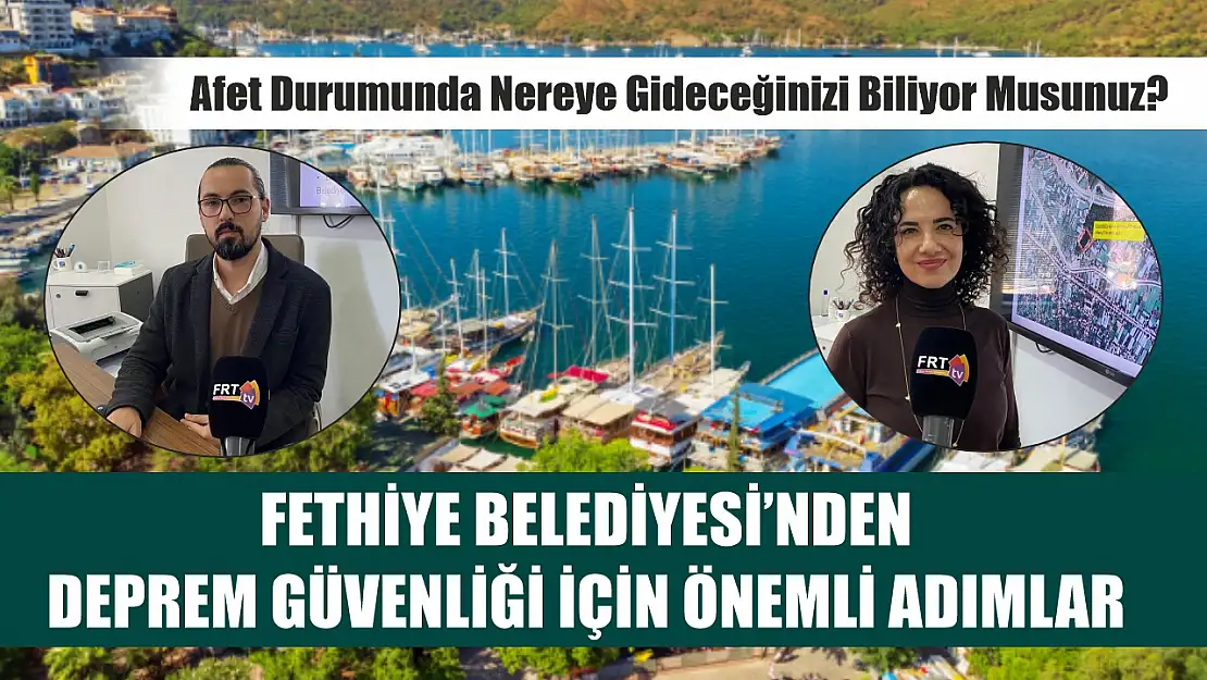 Fethiye Belediyesi'nden deprem güvenliği için önemli adımlar