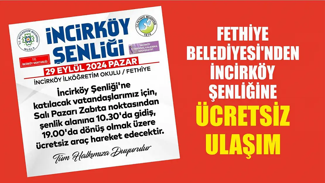 Fethiye Belediyesi'nden İncirköy şenliğine ücretsiz ulaşım 