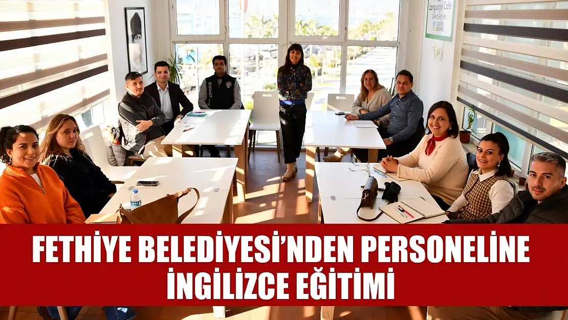 Fethiye Belediyesi'nden Personeline İngilizce Eğitimi