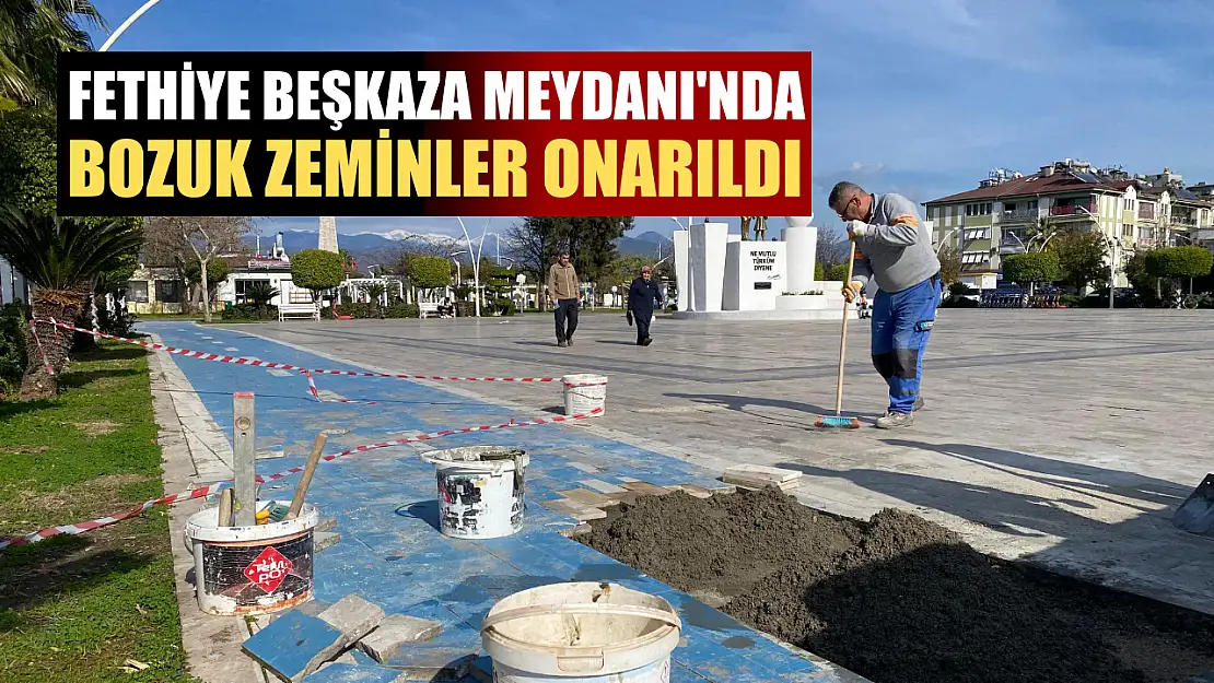 Fethiye Beşkaza Meydanı'nda Bozuk Zeminler Onarıldı