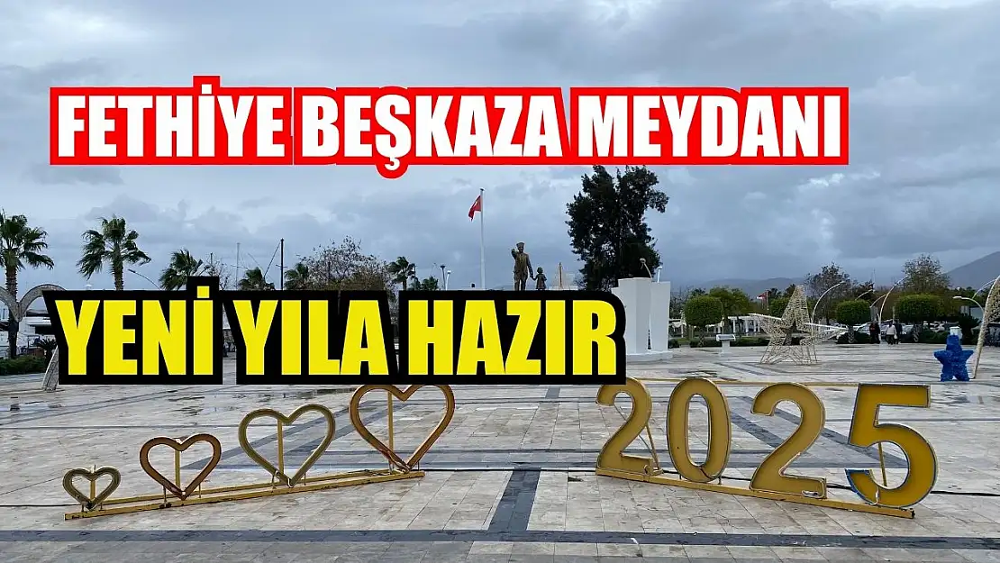 Fethiye Beşkaza Meydanı Yeni Yıla Hazır