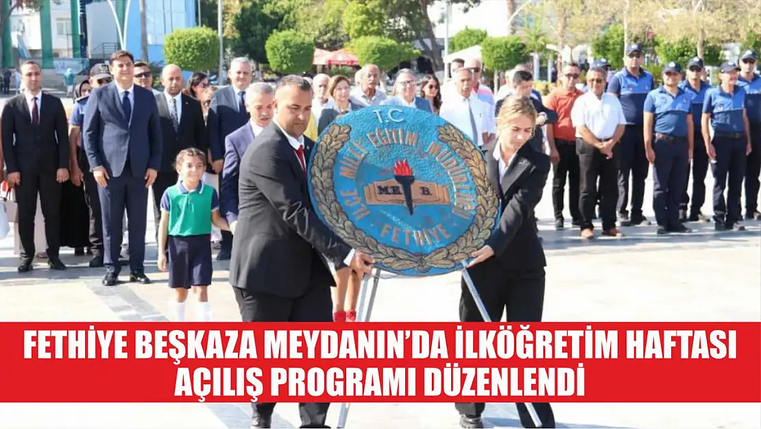 Fethiye Beşkaza Meydanın'da İlköğretim Haftası açılış programı düzenlendi