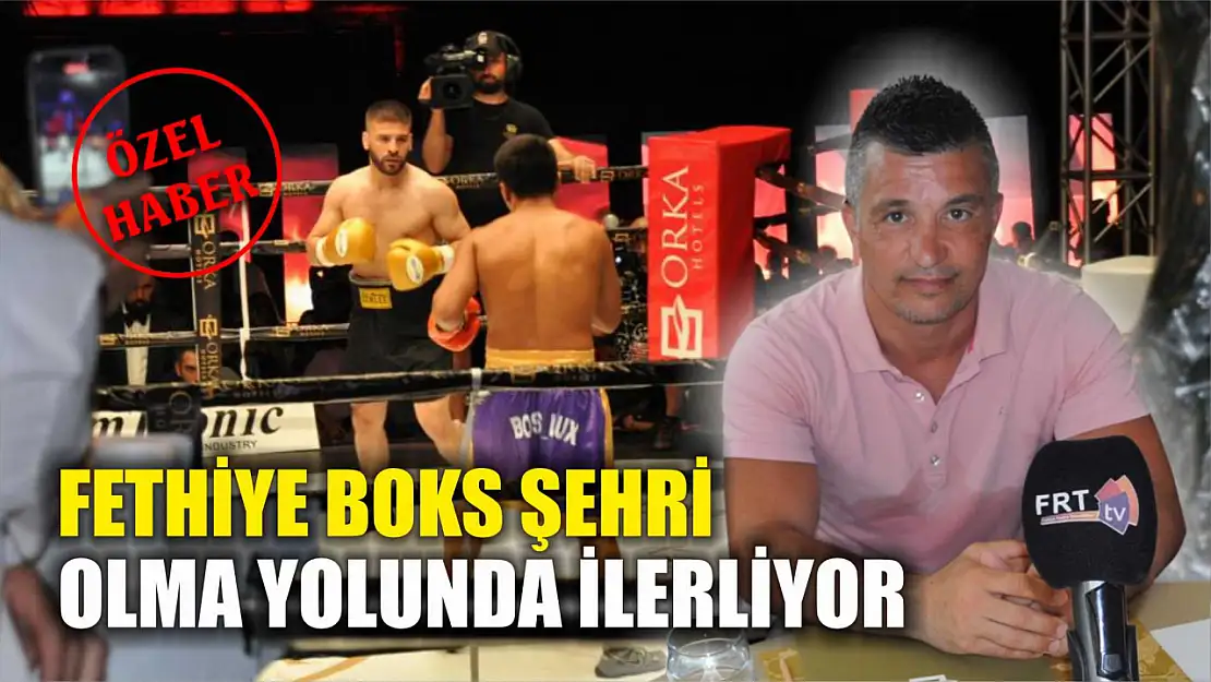 Fethiye boks şehri olma yolunda ilerliyor