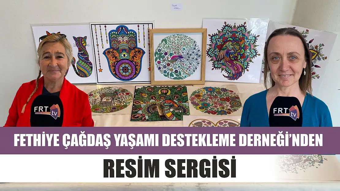 Fethiye Çağdaş Yaşamı Destekleme Derneği'nden resim sergisi