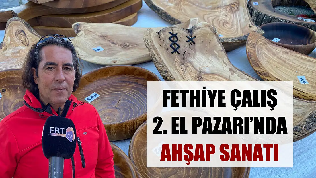 Fethiye Çalış 2. El Pazarı'nda Ahşap Sanatı