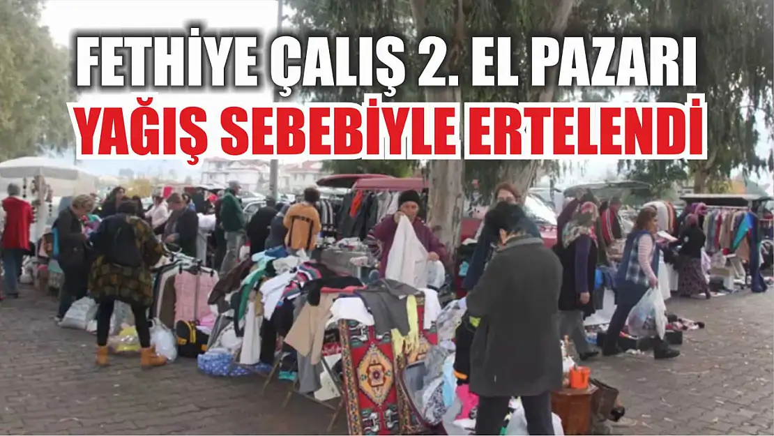 Fethiye Çalış 2. El Pazarı Yağış Sebebiyle Ertelendi