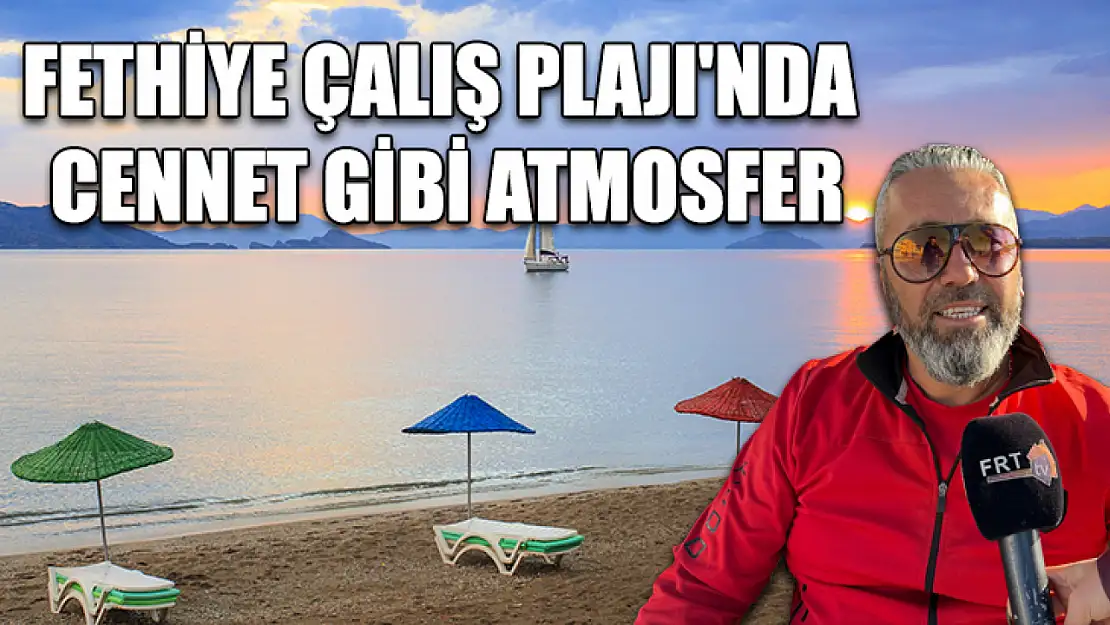 Fethiye Çalış Plajı'nda Cennet Gibi Atmosfer