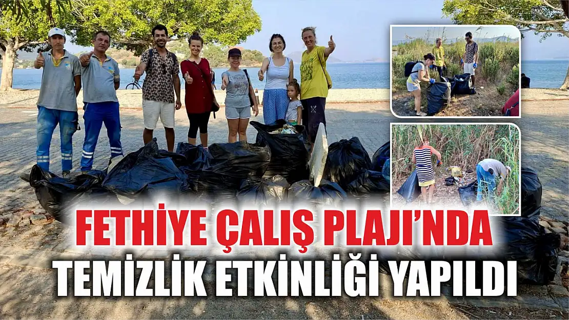 Fethiye Çalış Plajı'nda temizlik etkinliği yapıldı