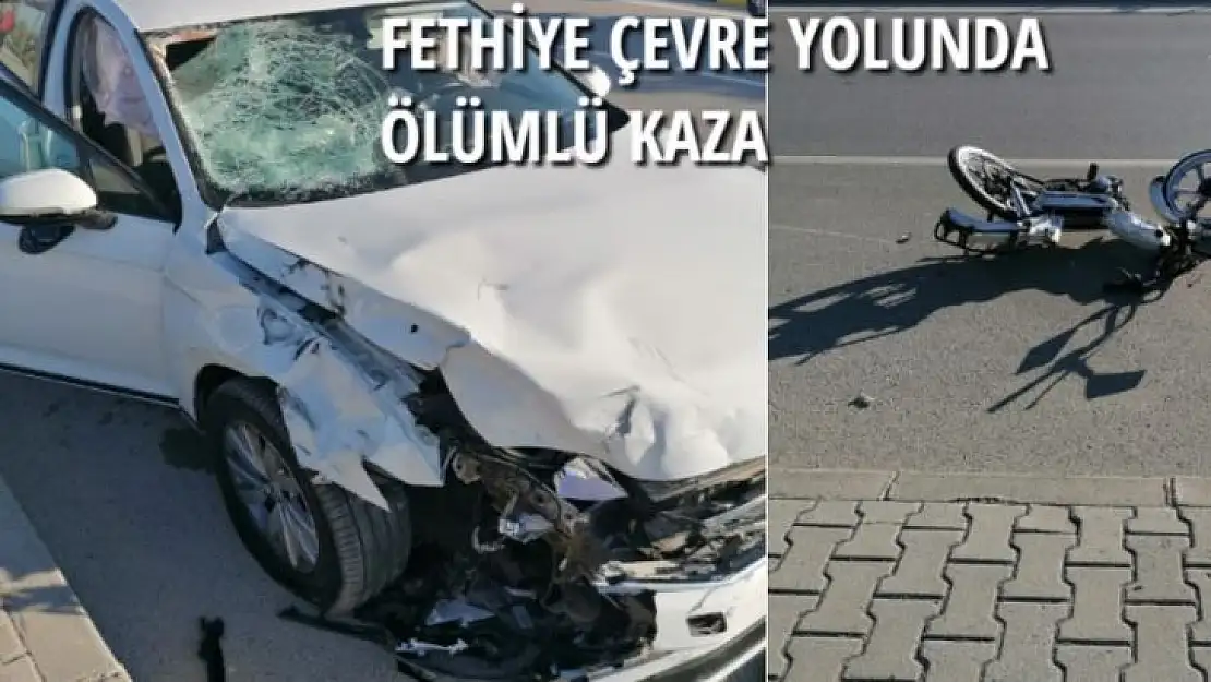 FETHİYE ÇEVRE YOLUNDA ÖLÜMLÜ KAZA