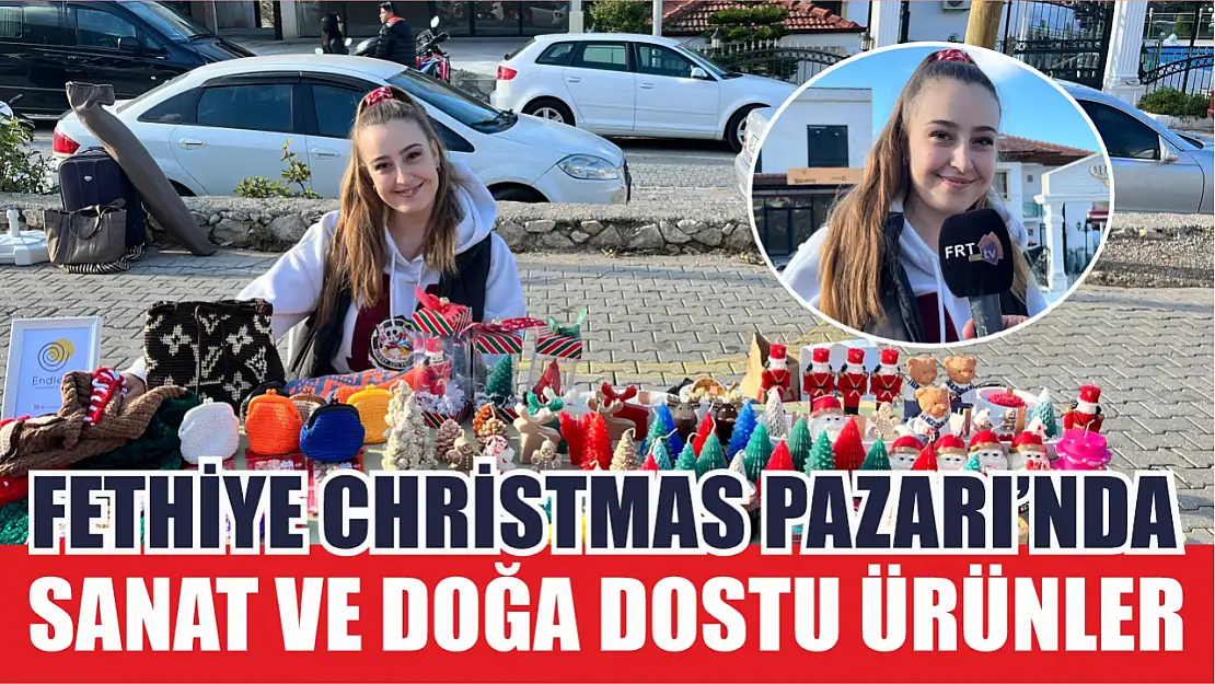 Fethiye Christmas Pazarı'nda Sanat ve Doğa Dostu Ürünler