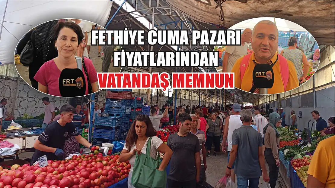 Fethiye Cuma pazarı fiyatlarından vatandaş memnun