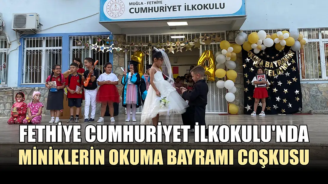 Fethiye Cumhuriyet İlkokulu'nda miniklerin okuma bayramı coşkusu