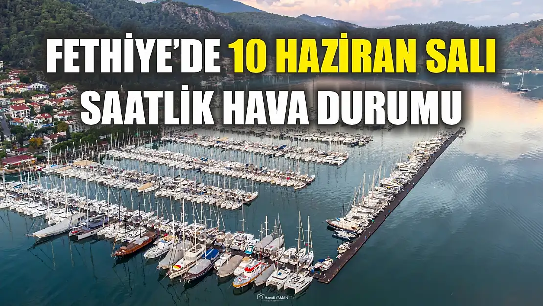Fethiye'de 10 Haziran Salı Saatlik Hava Durumu