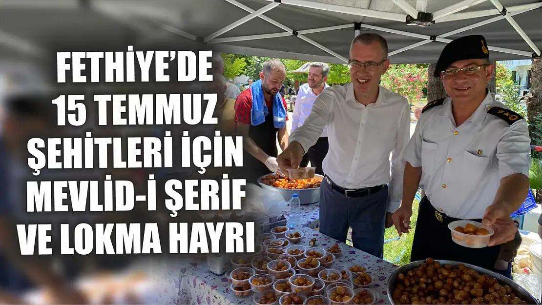 Fethiye'de 15 Temmuz Şehitleri İçin Mevlid-İ Şerif ve Lokma Hayrı