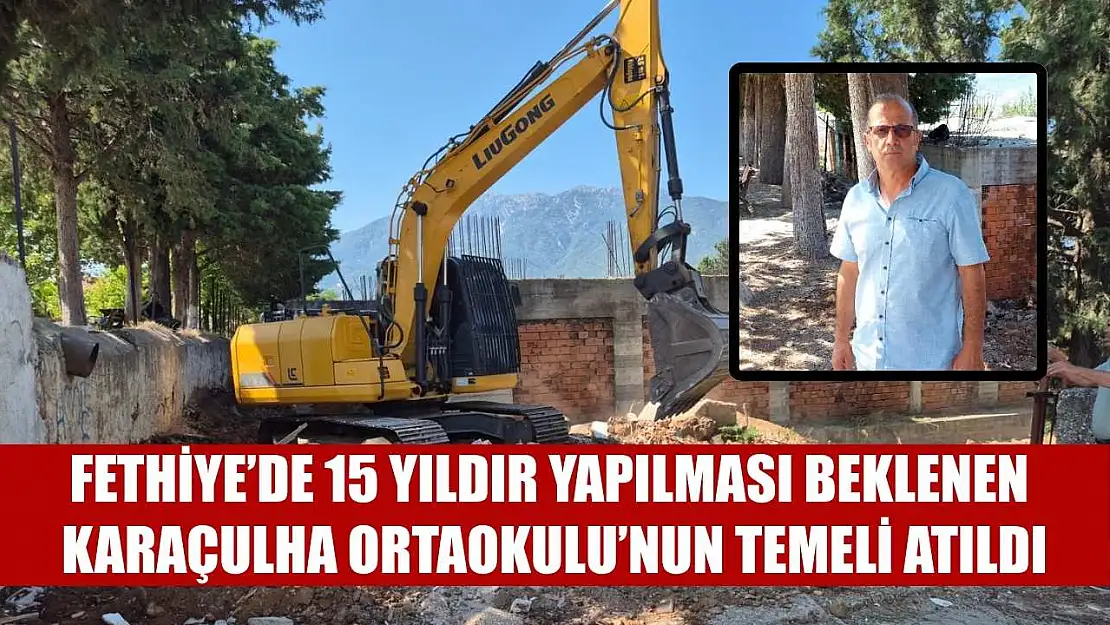 Fethiye'de 15 Yıldır Yapılması Beklenen Karaçulha Ortaokulu'nun Temeli Atıldı