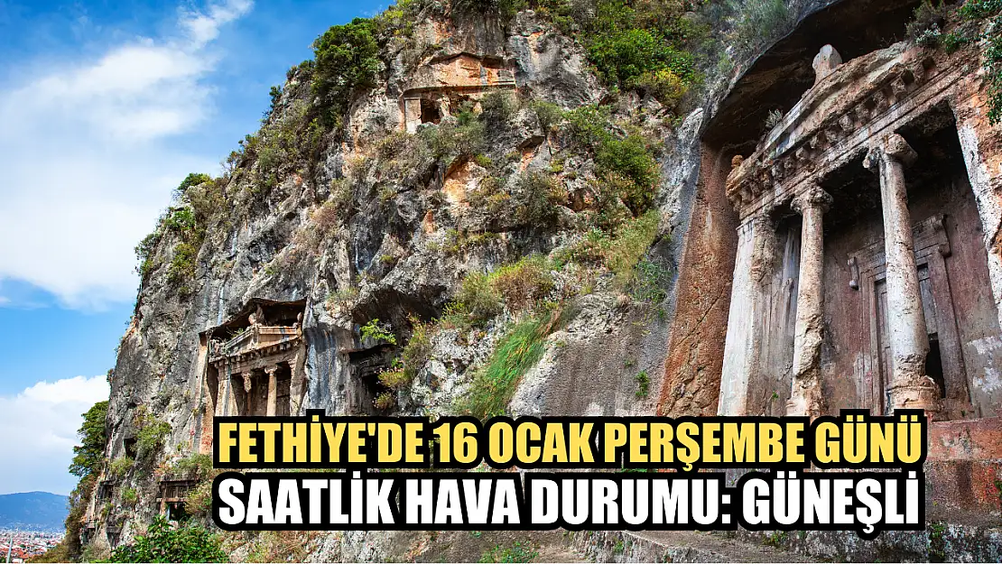 Fethiye'de 16 Ocak Perşembe Günü Saatlik Hava Durumu: Güneşli