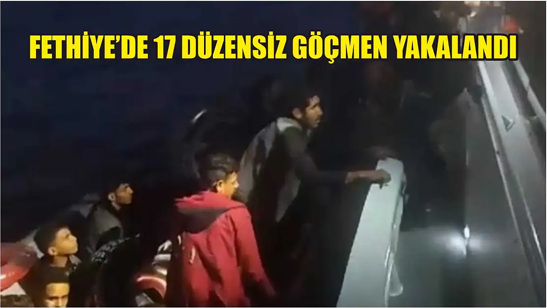 Fethiye'de 17 düzensiz göçmen yakalandı