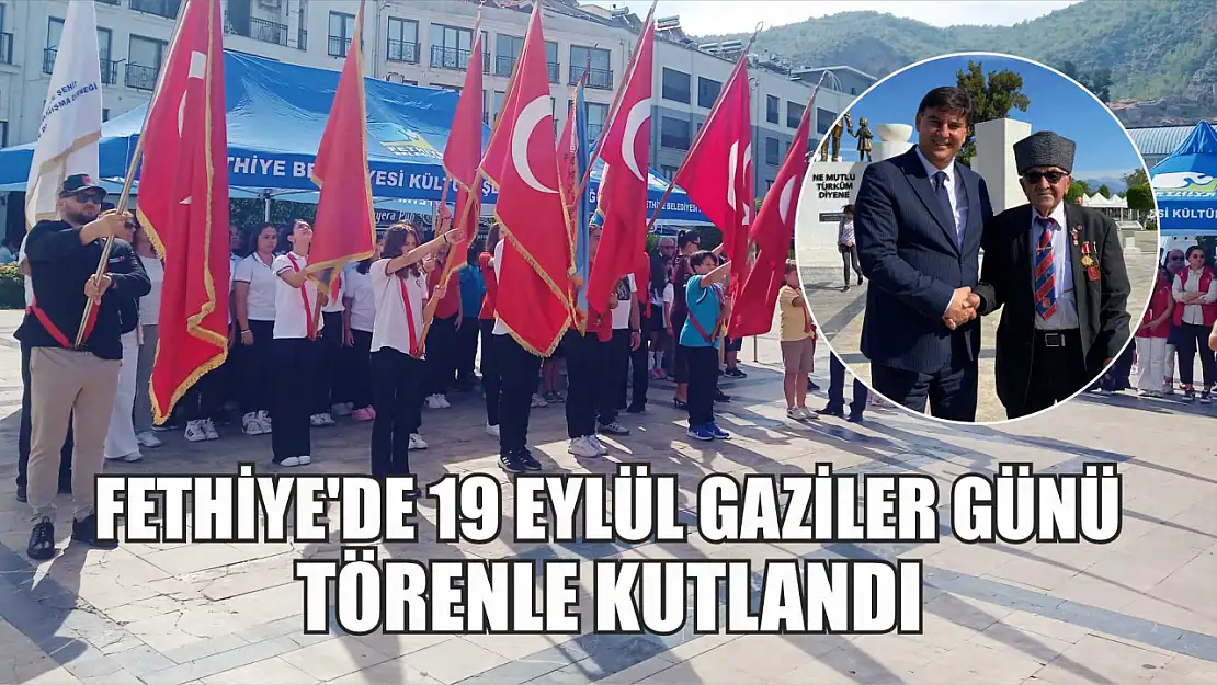 Fethiye'de 19 Eylül Gaziler Günü törenle kutlandı 