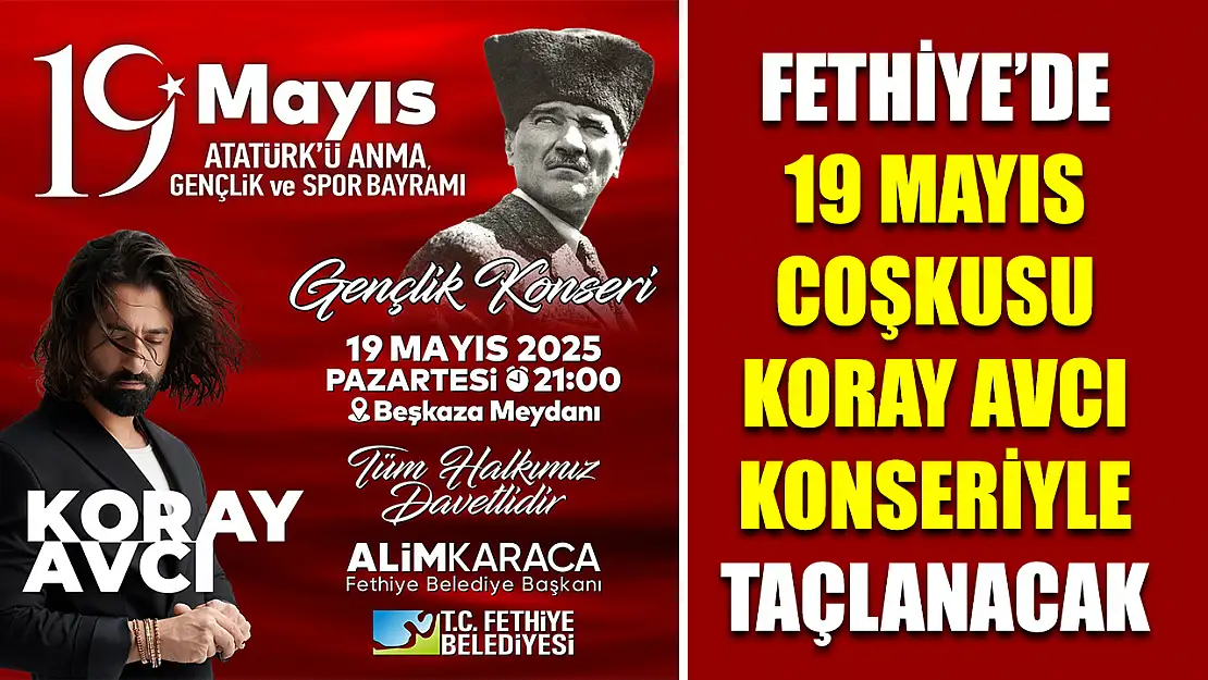 Fethiye'de 19 Mayıs Coşkusu Koray Avcı Konseriyle Taçlanacak