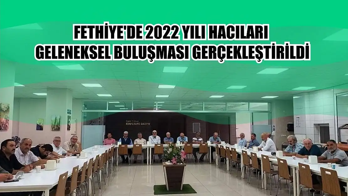 Fethiye'de 2022 yılı hacıları geleneksel buluşması gerçekleştirildi