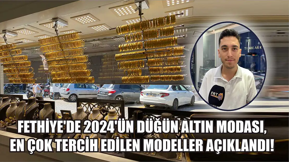 Fethiye'de 2024'ün Düğün Altın Modası, En Çok Tercih Edilen Modeller Açıklandı!