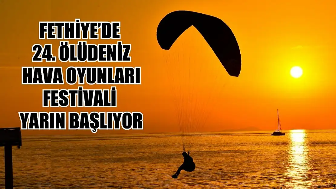 Fethiye'de 24. Ölüdeniz Hava Oyunları Festivali yarın başlıyor