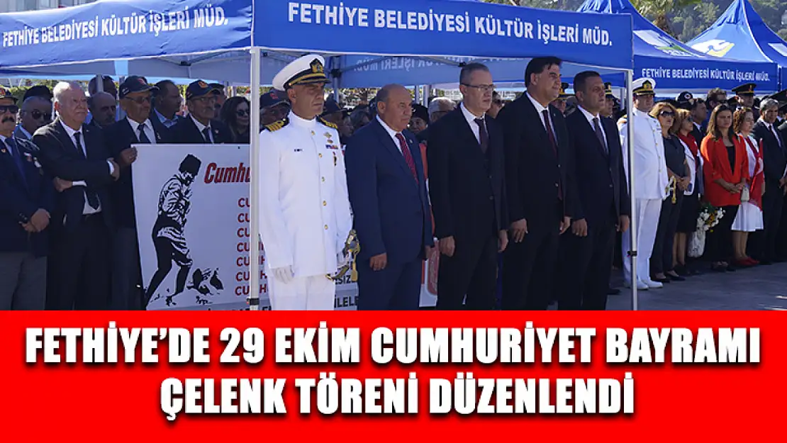 Fethiye'de 29 Ekim Cumhuriyet Bayramı Çelenk Töreni Düzenlendi