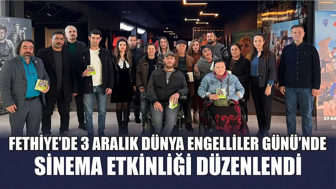 Fethiye'de 3 Aralık Dünya Engelliler Günü'nde Sinema Etkinliği Düzenlendi