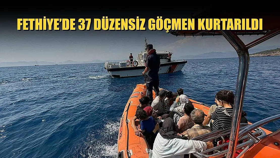 Fethiye'de 37 düzensiz göçmen kurtarıldı