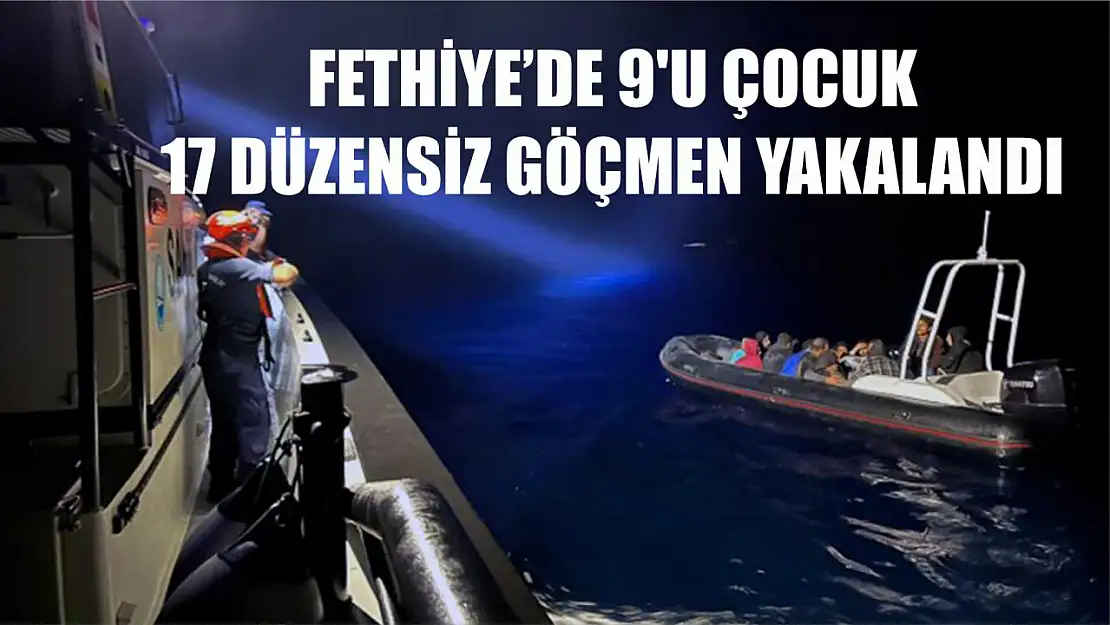 Fethiye'de 9'u çocuk 17 düzensiz göçmen yakalandı