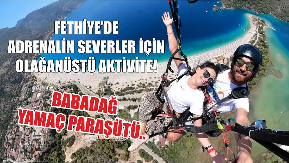 Fethiye'de adrenalin severler için olağanüstü aktivite Babadağ Yamaç Paraşütü..