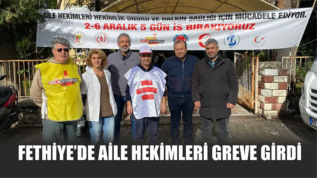 Fethiye'de Aile Hekimleri Greve Girdi 