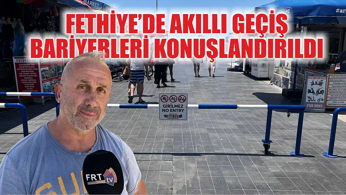 Fethiye'de Akıllı Geçiş Bariyerleri Konuşlandırıldı