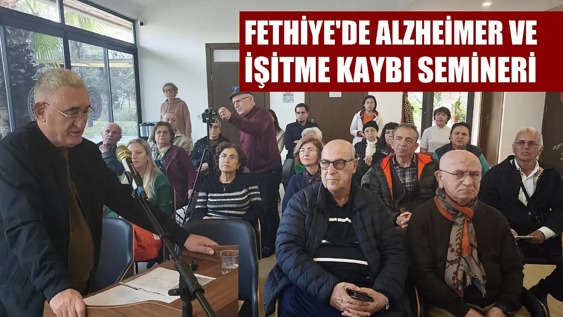 Fethiye'de Alzheimer ve İşitme Kaybı Semineri