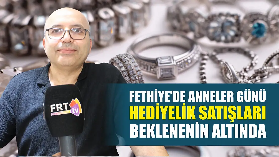 Fethiye'de Anneler Günü hediyelik satışları beklenenin altında