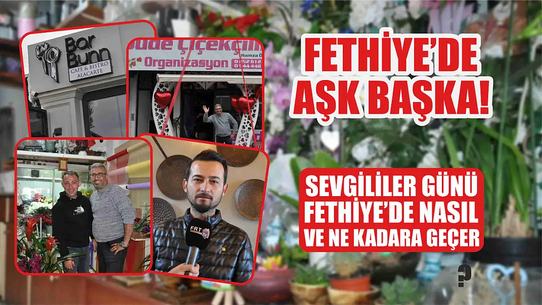 Fethiye'de Aşk Başka! Sevgililer Günü Fethiye'de Nasıl ve Ne Kadara Geçer?