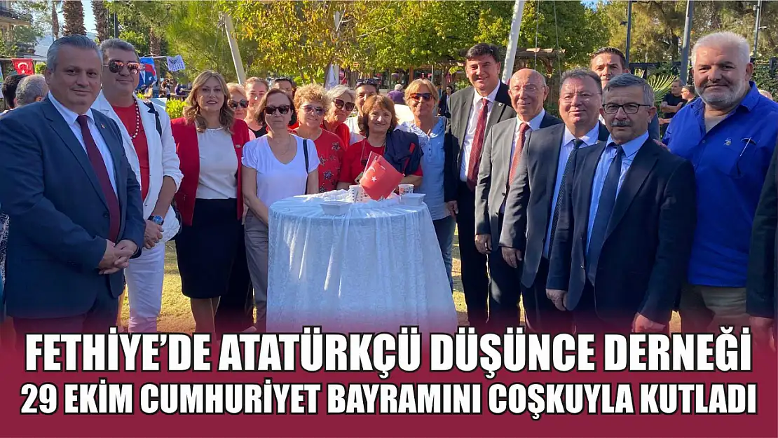 Fethiye'de Atatürkçü Düşünce Derneği 29 Ekim Cumhuriyet Bayramını Coşkuyla Kutladı