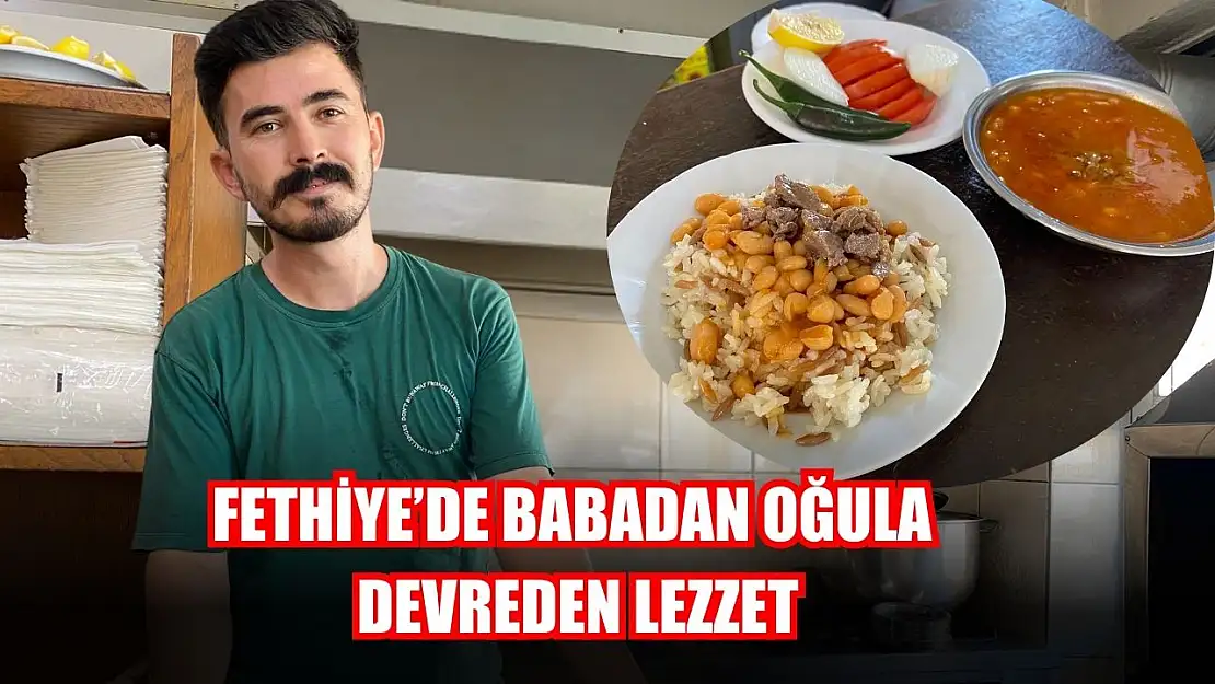 Fethiye'de babadan oğula devreden lezzet