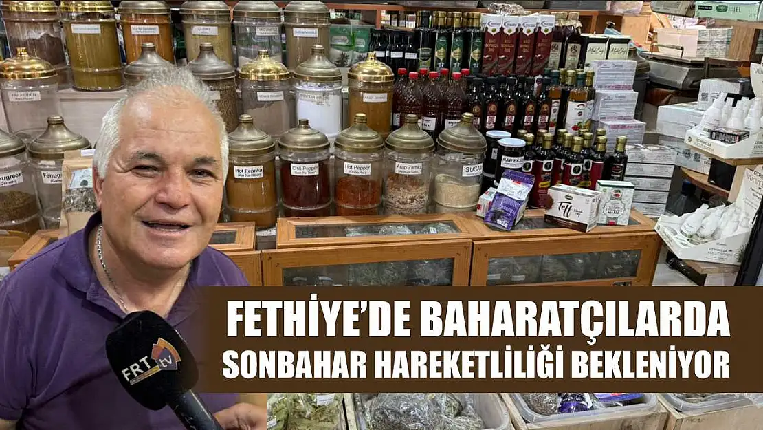 Fethiye'de Baharatçılarda Sonbahar Hareketliliği Bekleniyor