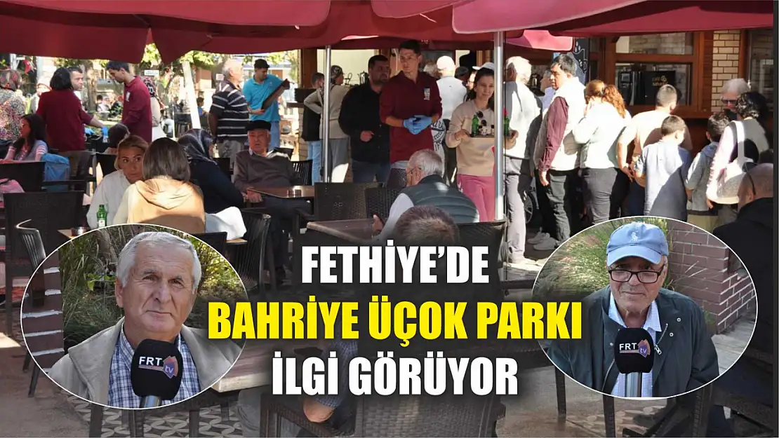 Fethiye'de Bahriye Üçok Parkı ilgi görüyor