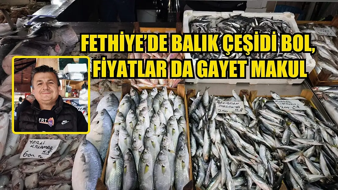 Fethiye'de balık çeşidi bol, fiyatlar da gayet makul